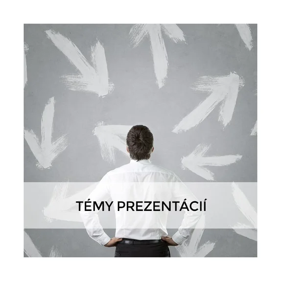 TÉMY PREZENTÁCIÍ TÉMY PREZENTÁCIÍ